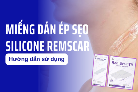 Hướng dẫn sử dụng Miếng dán silicone trị sẹo RemScar® TR