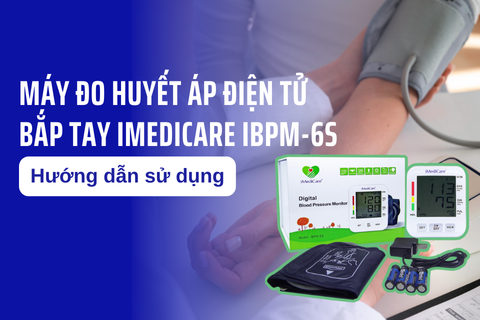 Hướng dẫn sử dụng máy đo huyết áp điện tử bắp tay iMediCare iBPM-6S
