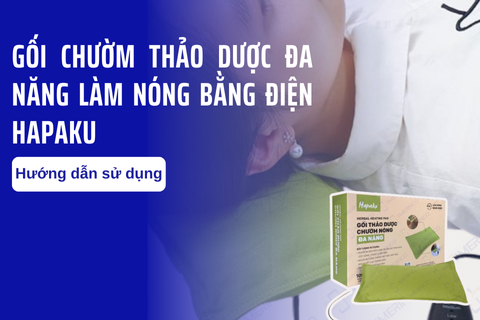 Hướng dẫn sử dụng gối chườm thảo dược đa năng làm nóng bằng điện Hapaku