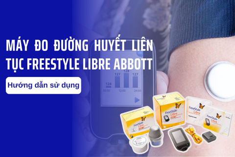 Hướng dẫn sử dụng máy đo đường huyết liên tục FreeStyle Libre Abbott