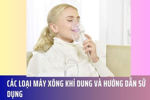 Các loại máy xông khí dung và hướng dẫn sử dụng