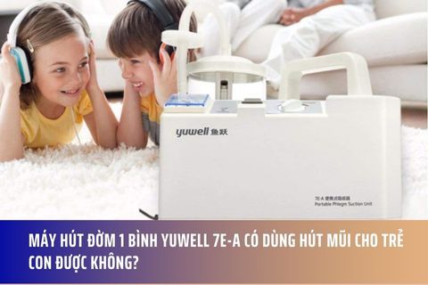 Máy hút đờm 1 bình Yuwell 7E-A có dùng hút mũi cho trẻ con được không?