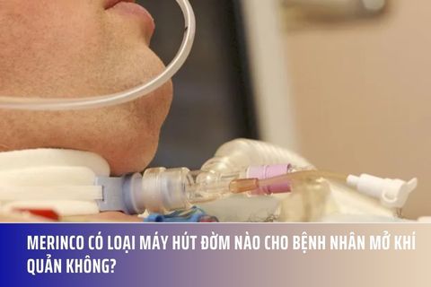 Merinco có loại máy hút đờm nào cho bệnh nhân mở khí quản không?