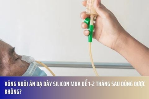 Xông nuôi ăn dạ dày silicon mua để 1-2 tháng sau dùng được không?