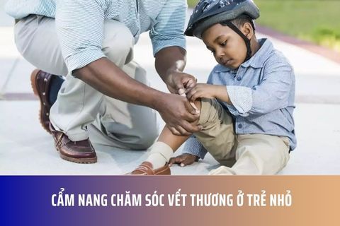Cẩm nang chăm sóc vết thương ở trẻ nhỏ