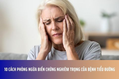 10 cách phòng ngừa biến chứng nghiêm trọng của bệnh tiểu đường
