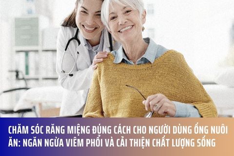 Chăm Sóc Răng Miệng Đúng Cách Cho Người Dùng Ống Nuôi Ăn: Ngăn Ngừa Viêm Phổi Và Cải Thiện Chất Lượng Sống