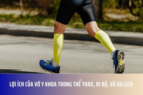 Lợi Ích Của Vớ Y Khoa Trong Thể Thao, Đi Bộ, và Du Lịch