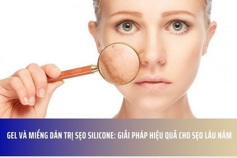 Gel và Miếng Dán Trị Sẹo Silicone: Giải Pháp Hiệu Quả Cho Sẹo Lâu Năm