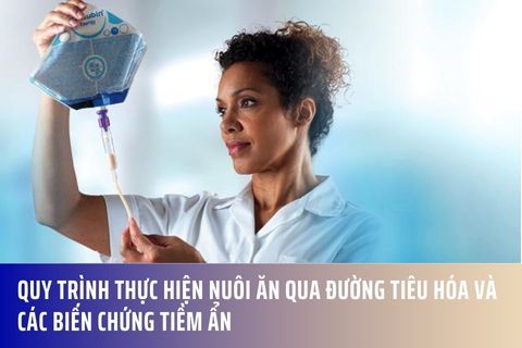 Quy trình nuôi ăn qua đường tiêu hóa và các biến chứng tiềm ẩn