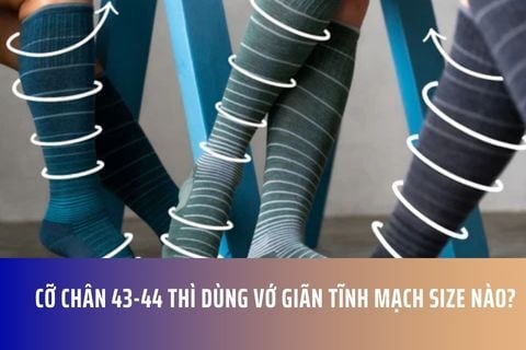 Cỡ chân 43-44 thì dùng vớ giãn tĩnh mạch size nào?