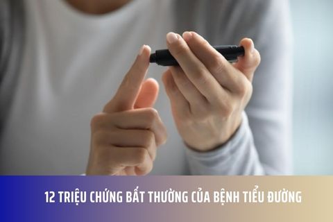 12 Triệu Chứng Bất Thường Của Bệnh Tiểu Đường