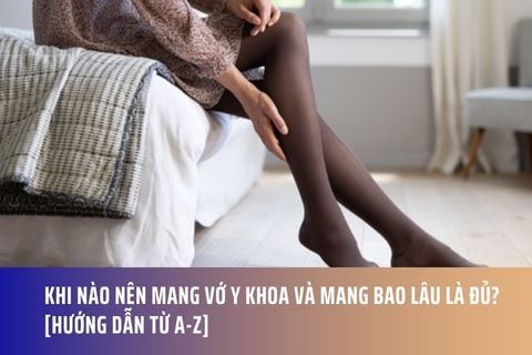 Khi Nào Nên Mang Vớ Y Khoa Và Mang Bao Lâu Là Đủ? [Hướng Dẫn Từ A-Z]