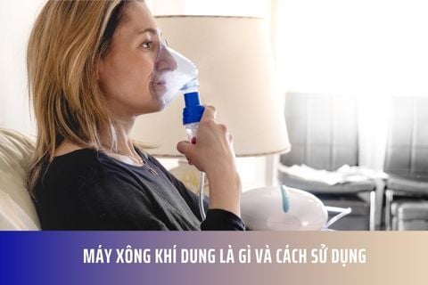 Máy Xông Khí Dung Là Gì và Cách Sử Dụng