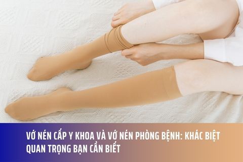 Vớ Nén Cấp Y Khoa Và Vớ Nén Phòng Bệnh: Khác Biệt Quan Trọng Bạn Cần Biết