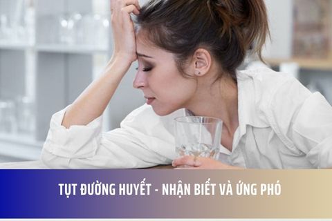 Tụt đường huyết - Nhận biết và ứng phó