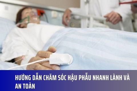 Hướng dẫn chăm sóc hậu phẫu nhanh lành và an toàn