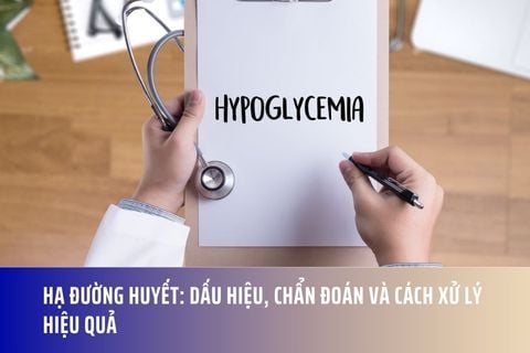 Hạ đường huyết: Dấu hiệu, chẩn đoán và cách xử lý hiệu quả