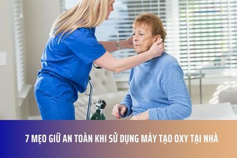 7 Mẹo Giữ An Toàn Khi Sử Dụng Máy Tạo Oxy Tại Nhà