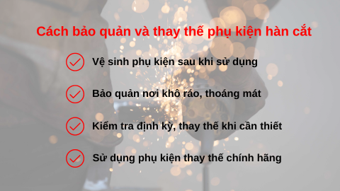 Cách bảo quản và thay thế phụ kiện hàn cắt
