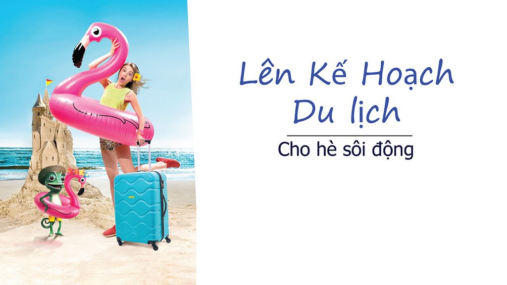 Lên kế hoạch du lịch cho hè sôi động