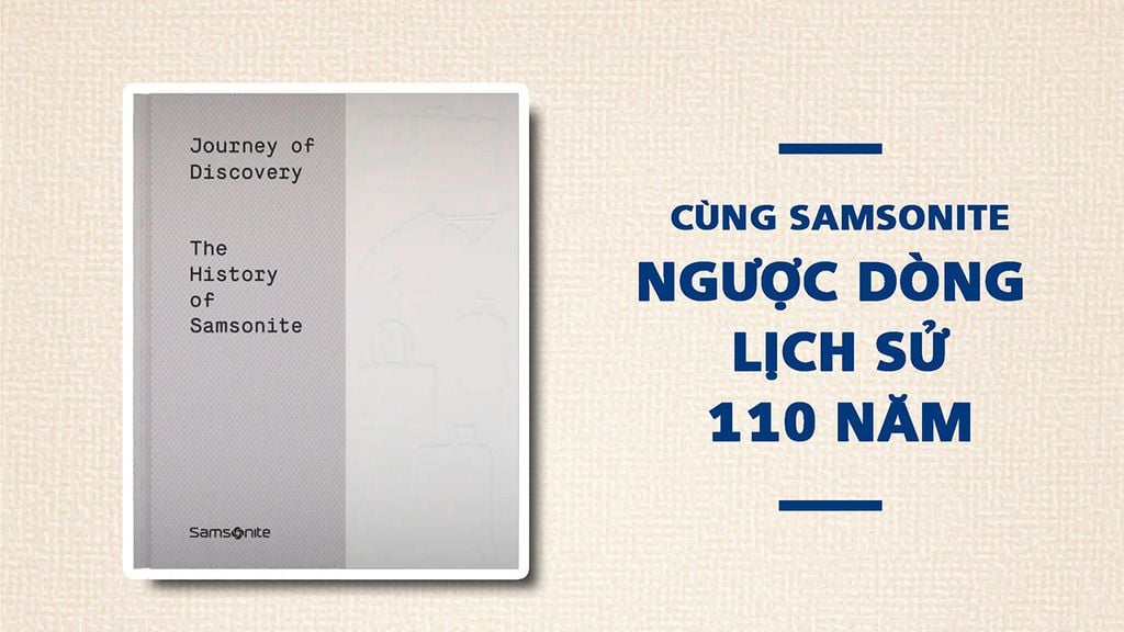 Cùng Samsonite ngược dòng lịch sử 110 năm, bạn sẽ bất ngờ trước cách Samsonite thay đổi diện mạo du lịch của thế giới