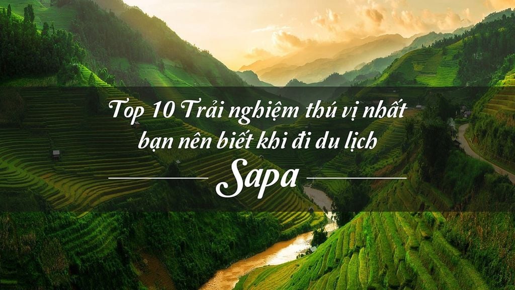Top 10 trải nghiệm thú vị nhất bạn nên biết khi đi du lịch Sapa