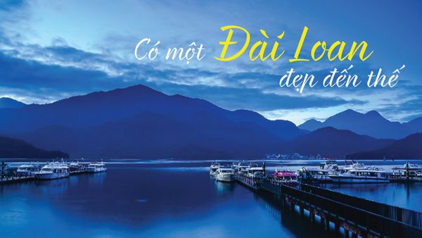 Có một Đài Loan đẹp nao lòng đến thế