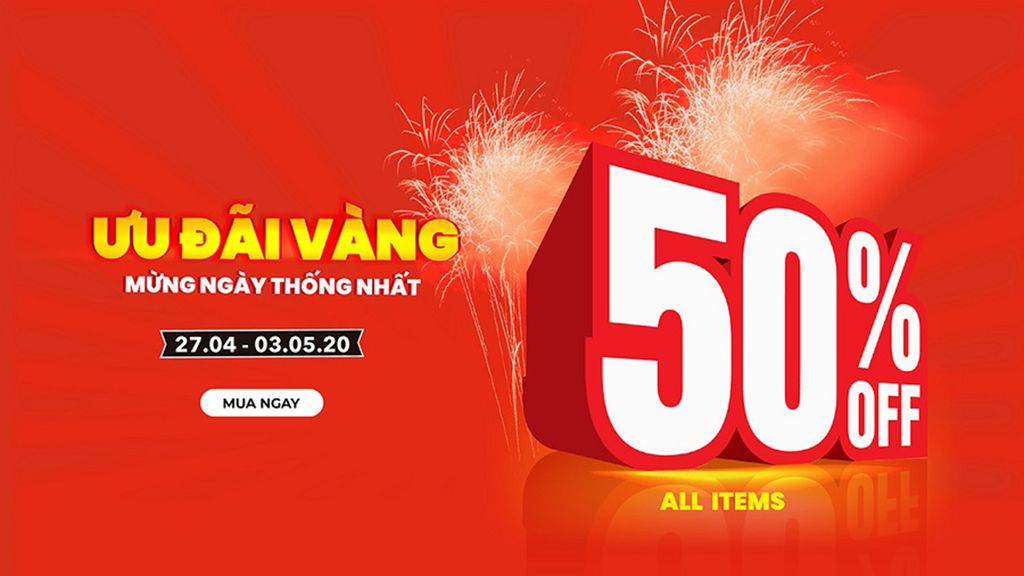 Ưu đãi vàng mừng ngày thống nhất, giảm 50% tất cả các sản phẩm