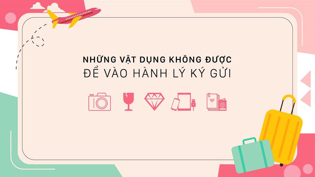 Những vật dụng không được để vào hành lý ký gửi
