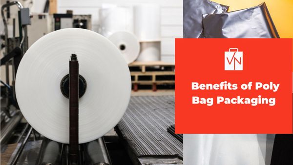 Benefits of Poly Bag Packaging