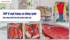 top 8 mat hang ca dong lanh ban chay nhat hien nay