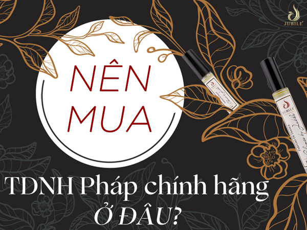 Nên mua tinh dầu nước hoa Pháp chính hãng ở đâu để đảm bảo uy tín, chất lượng