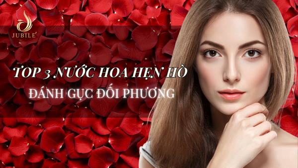 Top 3 Nước Hoa Hẹn Hò Giúp Bạn Đánh Gục Đối Phương