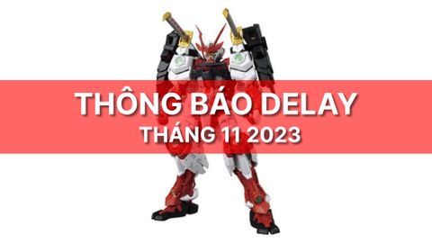 Danh sách các sản phẩm mô hình bị Delay / Về chậm - Tháng 11 2023