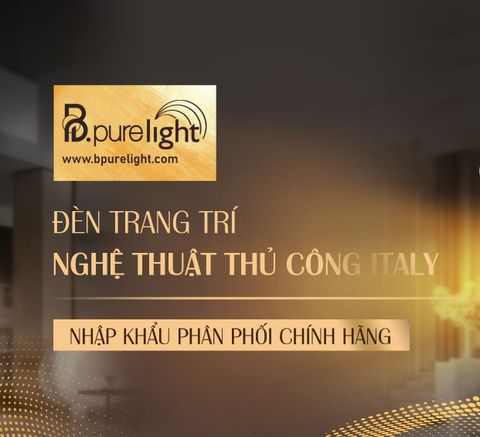 B.Pure Light - Thương hiệu phân phối đèn trang trí nghệ thuật thủ công Italy chính hãng