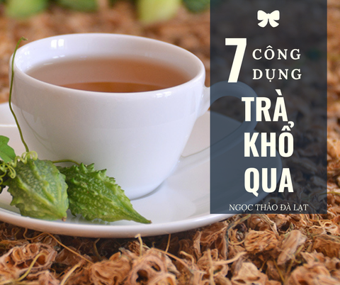 7 CÔNG DỤNG CỦA TRÀ KHỔ QUA CÓ THỂ BẠN CHƯA BIẾT