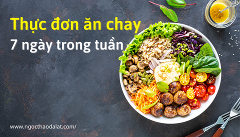 Gợi Ý Thực Đơn Ăn Chay 7 Ngày Đa Dạng Món Ăn Cân Bằng Dinh Dưỡng