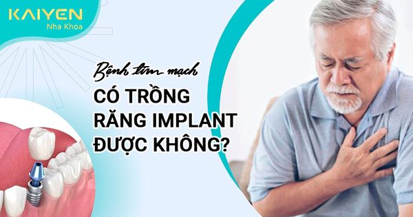 Người mắc bệnh tim mạch có trồng răng Implant được không?