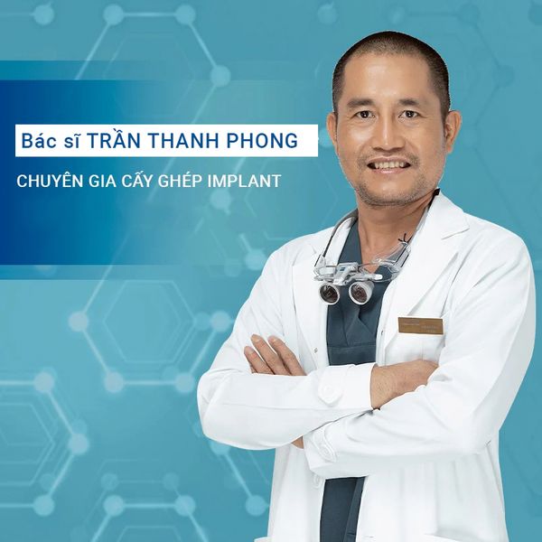 Bác sĩ Trần Thanh Phong: Người tiên phong trong lĩnh vực cấy ghép Implant