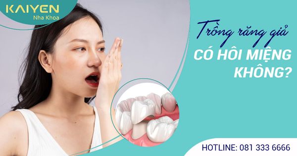 Trồng răng giả bị hôi miệng: Nguyên nhân, cách khắc phục và ngăn ngừa