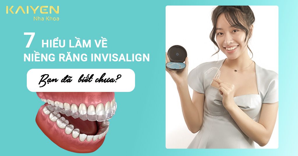 Những hiểu lầm về niềng răng Invisalign