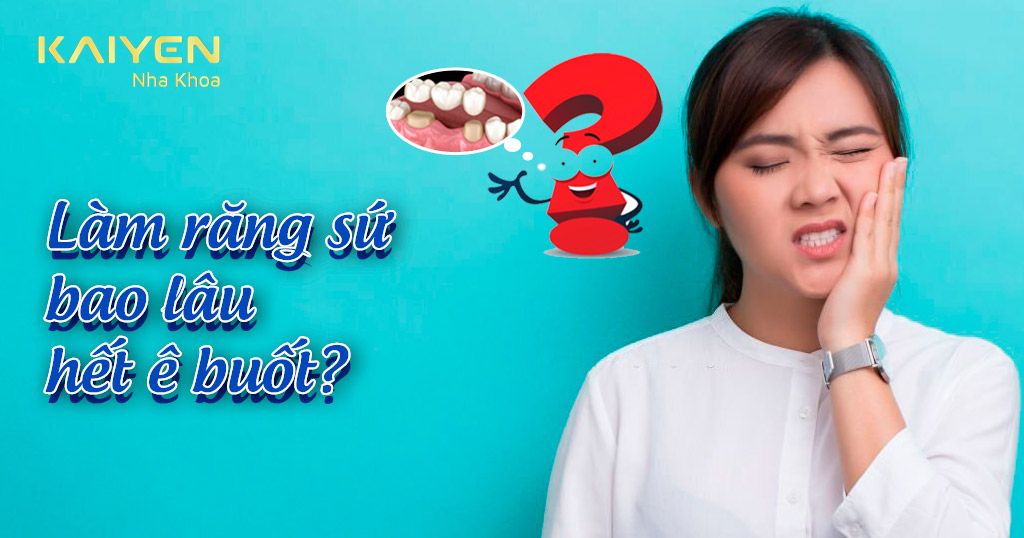 Làm răng sứ sau bao lâu hết ê buốt và có thể ăn uống bình thường?