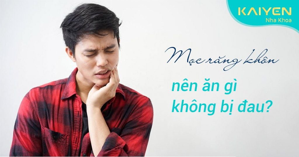 Đau răng khôn nên ăn gì tốt cho sức khỏe?