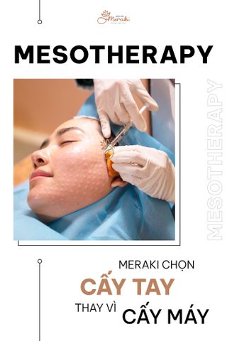 MESOTHERAPY - MERAKI CHỌN CẤY TAY THAY VÌ CẤY MÁY