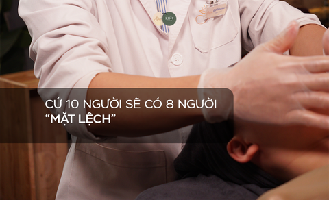 Cứ 10 người sẽ có 8 người mặt lệch?