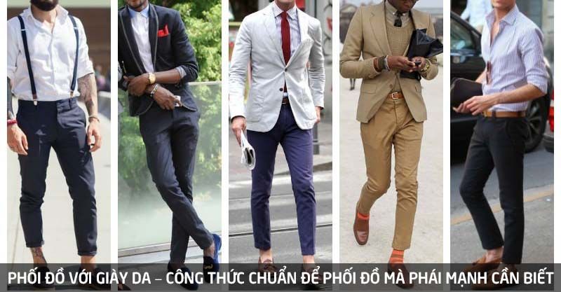 PHỐI ĐỒ VỚI GIÀY DA – CÔNG THỨC CHUẨN ĐỂ PHỐI ĐỒ MÀ PHÁI MẠNH CẦN BIẾ –  MANDOO Viet Nam