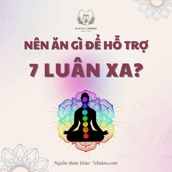 NÊN ĂN GÌ ĐỂ HỖ TRỢ 7 LUÂN XA?