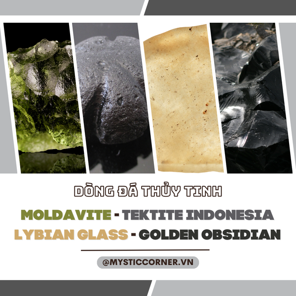 CÙNG TÌM HIỂU VỀ DÒNG ĐÁ THỦY TINH