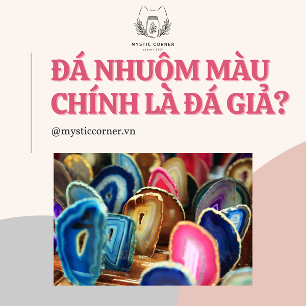 ĐÁ NHUỘM MÀU CHÍNH LÀ ĐÁ GIẢ?